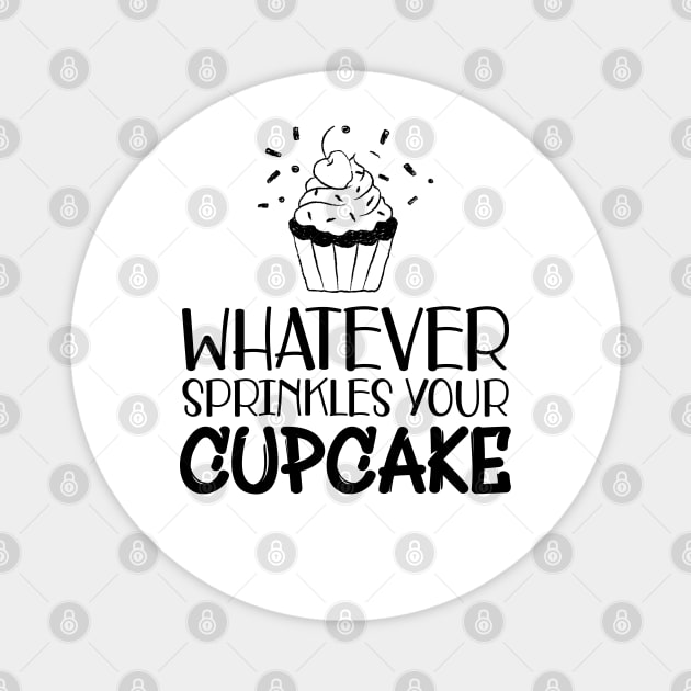 Cupcake - Whatever sprinkles your cupcake Magnet by KC Happy Shop